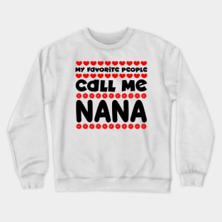 My favorite people call me nana Crewneck Sweatshirt